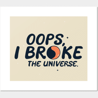 Cosmic Mishap, Oops, I Broke the Universe Posters and Art